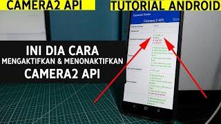 Cara Mengaktifkan dan Menonaktifkan Camera2 API Tanpa Root & UBL | 2019