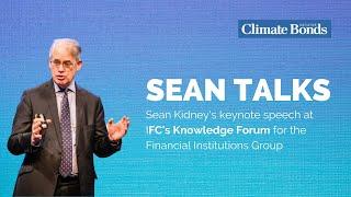 Sean Kidney's keynote speech at IFC's Knowledge Forum for the Financial Institutions Group