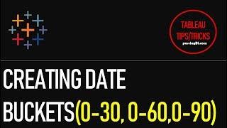 Tableau: Creating Custom Date Buckets (0-30,0-60,0-90)
