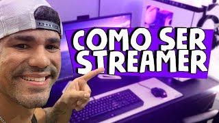 COMO SER UM STREAMER - Dicas de um profissional