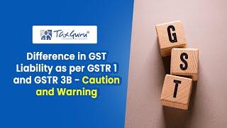 Difference in GST Liability as per GSTR 1 and GSTR 3B - Caution and Warning - CA Bimal Jain