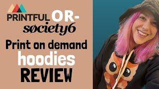 Who Has Better Print on Demand Hoodies- Printful VS Society6 Hoodie Review (+ Channel Updates )