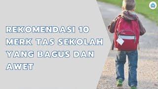 Inilah Rekomendasi 10 Merk Tas Sekolah Yang Bagus Dan Awet