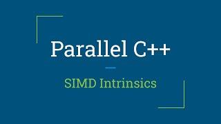 Parallel C++: SIMD Intrinsics