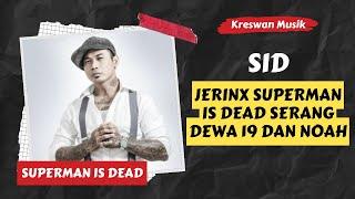 SID ‼️ Kenapa Jerinx Superman Is Dead Ejek Dewa 19, Noah, Deadsquad ⁉️⁉️⁉️