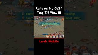 Wait, What ? T4 Rally on My Ct.24 Trap ? Should We Take It ? - Lords Mobile | GameF1rst #lordsmobile