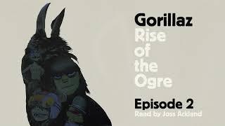 Gorillaz: Rise of the Ogre (Audiobook) - Episode 2