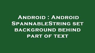 Android : Android SpannableString set background behind part of text