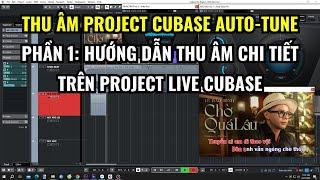 Thu Âm Project Cubase Auto-Tune | Phần 1: Hướng Dẫn Thu Âm Chi Tiết Trên Project Hát Live Cubase