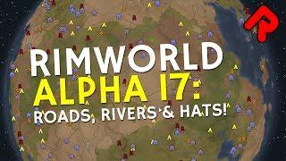 RimWorld alpha 17: Roads, Rivers & Bowler Hats! | Let's play RimWorld alpha 17 (first look)