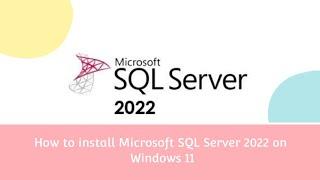 How To Install Microsoft Sql Server 2022 On Windows 11