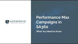 Performance Max Campaigns in SA360  What You Need to Know