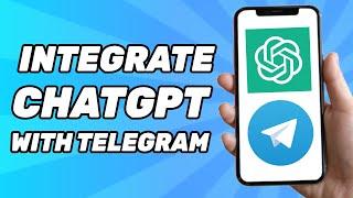 How to Integrate Chatgpt With Telegram (2025)