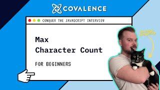 Conquer the JavaScript Interview: Max Character Count [Beginner Skill Level]