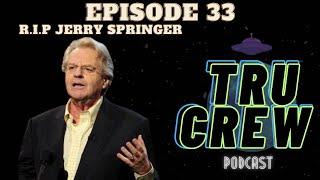 Tru Crew Pod Ep. 33 RIP Jerry