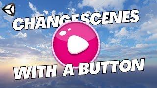 Unity Use a Button to Change Scenes 2023 (Updated) | Unity Tutorial  for Beginners