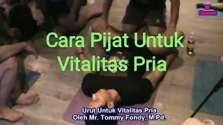 Tutorial Pijat Untuk Vitalitas Pria By Mr Tommy Fondy, M.Pd.