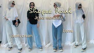 SHOPEE HAUL CELANA JEANS HIGWAIST LOOSE RECOMENDED PART2 | kakpit channel