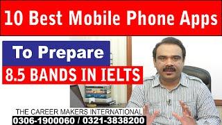 10 Best Mobile Phone Apps to Prepare 8.5 Bands In IELTS