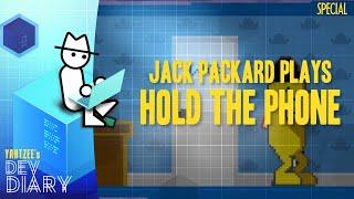 Yahtzee's Dev Diary - Jack Packard Plays Hold the Phone