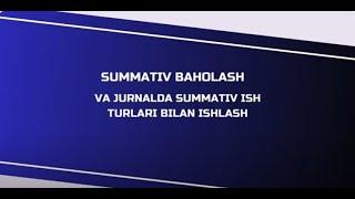 Summativ baholash va jurnalda summativ ish turlari bilan ishlash