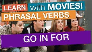 phrasal verbs: 'GO IN FOR'