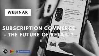 Subscription Commerce - The Future of retail?