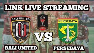 Link Live Streaming Bali United vs Persebaya Piala Presiden 2022 grup C