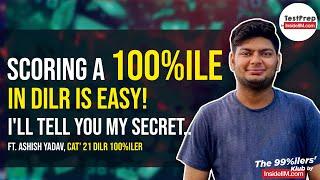 My Mantra To Score A 100%ile In DILR, Ft. Ashish Y, CAT' 21 DILR 100%iler | CAT 2024