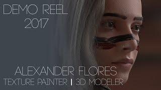 Alexander Flores | Texture Painter | 3D Modeler Demo Reel 2017