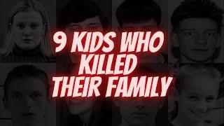 9 Kids Who Killed Their Family