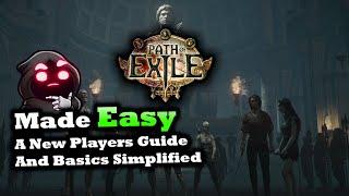 Path of Exile Made EASY, A New Players Guide and Basics Simplified
