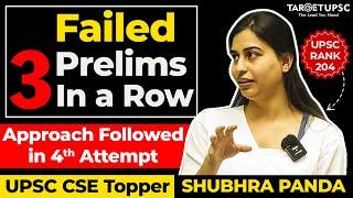 Failed 3 Prelims: The Turning Point in Shubhra Panda's AIR 204 Success Story | TARGET UPSC Topper |