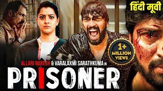 Allari Naresh's PRISONER - Hindi Dubbed Movie | Varalaxmi Sarathkumar, Navami | South Action Movie