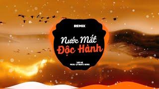 Nước Mắt Độc Hành Remix - Tâm Đệ | QT Beatz Remix ~ Mang kiếp phong trần, không oán than ai