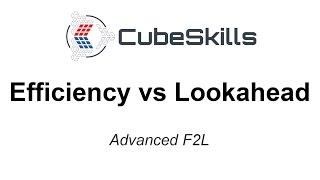 Advanced F2L - Efficiency vs Lookahead