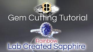 Gem Cutting Tutorial: Rainbow LC Sapphire Ring