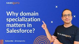 Why Domain Specialization Matters in Salesforce? Salesforce Career Growth Tips 2023 | saasguru