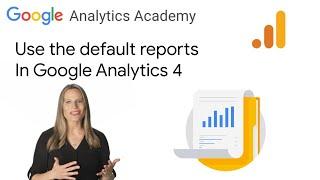 2.6 Get to know the pre-defined reports in Google Analytics - GA4 Analytics Academy on Skillshop