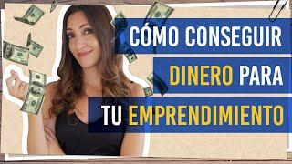 Cómo conseguir dinero para tu emprendimiento