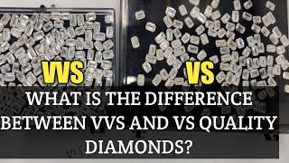 What is the difference between VVS and VS quality diamonds ?