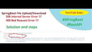 Spring Boot file upload, Download Issue solution - How to resolve 500 internal server and 400 issue