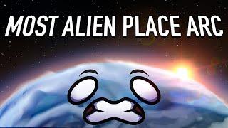 The Most Alien Place Arc