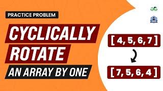 Cyclically Rotate An Array By One | School Practice Problem | GeeksforGeeks School