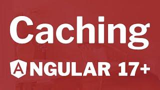 How to do caching in Angular 17?