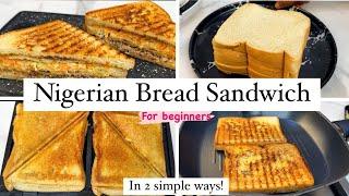 How to make Nigerian Bread Sandwich with/without toaster | for beginners | 2 styles