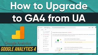 How to Upgrade from GA3 to GA4 | How to Switch from Universal Analytics to Google Analytics 4