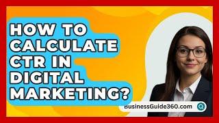 How To Calculate CTR In Digital Marketing? - BusinessGuide360.com