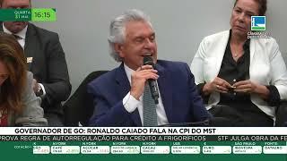 Governador de GO: Ronaldo Caiado fala na CPI do MST