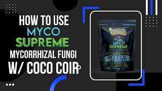 How To Use Myco Supreme Mycorrhizal Fungi With Coco Coir